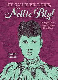 Book Cover for It Can't Be Done, Nellie Bly! by Nancy Ohlin