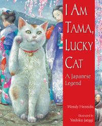 Book Cover for I Am Tama, Lucky Cat by Wendy Henrichs
