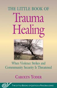 Book Cover for The Little Book of Trauma Healing by Carolyn Yoder