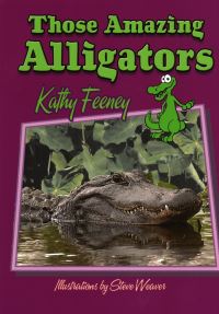 Book Cover for Those Amazing Alligators by Kathy Feeney, Steve Weaver