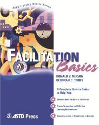 Book Cover for Facilitation Basics by Donald V McCain, Deborah D Tobey, American Society for Training and Development