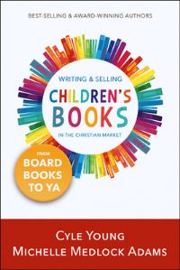 Book Cover for Writing and Selling Children's Books in the Christian Market by Cyle Young, Michelle Medlock Adams