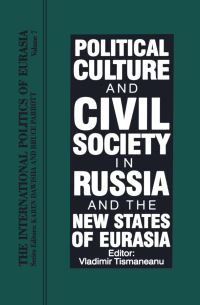 Book Cover for Political Culture and Civil Society in Russia and the New States of Eurasia by Vladimir Tismaneanu