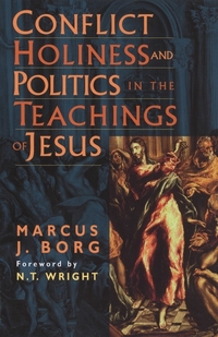 Book Cover for Conflict, Holiness, and Politics in the Teachings of Jesus by Marcus J Borg