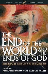 Book Cover for The End of the World and the Ends of God by J C Polkinghorne, Michael Welker