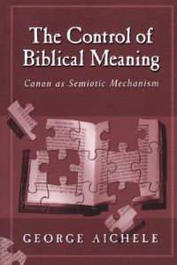Book Cover for The Control of Biblical Meaning by George Aichele