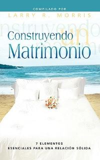 Book Cover for CONSTRUYENDO UN MATRIMONIO (Spanish by Wesley J Eby