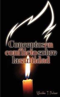 Book Cover for Conceptos En Conflicto Sobre La Santidad (Spanish by Wesley J Eby