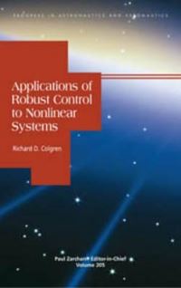 Book Cover for Applications of Robust Control to Nonlinear Systems by Richard D Colgren, American Institute of Aeronautics and Astronautics