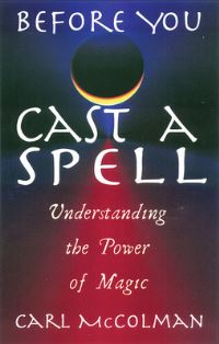 Book Cover for Before You Cast a Spell by Carl McColman