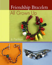 Book Cover for Friendship Bracelets All Grown Up by Jo Packham