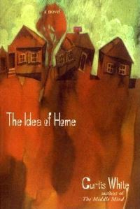 Book Cover for The Idea of Home by Curtis White