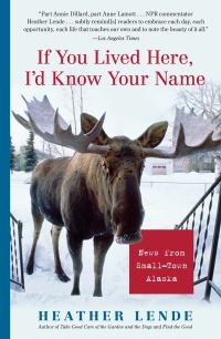 Book Cover for If You Lived Here, I'd Know Your Name by Heather Lende