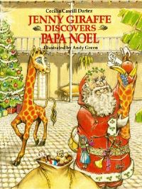 Book Cover for Jenny Giraffe Discovers Papa Noël by Cecilia Casrill Dartez, Andy Green