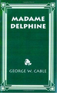 Book Cover for Madame Delphine by George Cable