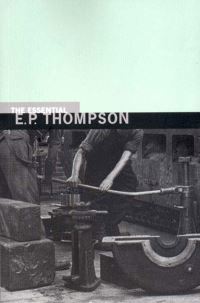 Book Cover for The Essential E.P. Thompson by E P Thompson, Dorothy Thompson