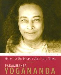 Book Cover for How to Be Happy All the Time by Yogananda