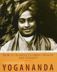 Book Cover for How to Achieve Glowing Health and Vitality by Yogananda