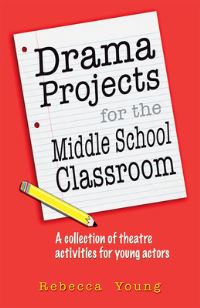 Book Cover for Drama Projects for the Middle School Classroom by Rebecca Young