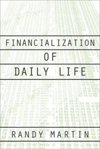 Book Cover for Financialization of Daily Life by Randy Martin