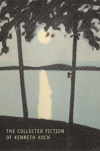 Book Cover for The Collected Fiction of Kenneth Koch by Kenneth Koch