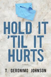 Book Cover for Hold It 'Til It Hurts by T Geronimo Johnson
