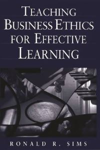 Book Cover for Teaching Business Ethics for Effective Learning by Ronald R Sims