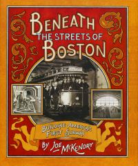 Book Cover for Beneath the Streets of Boston by Joe McKendry