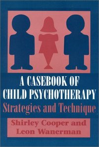 Book Cover for A Casebook of Child Psychotherapy by Shirley Cooper, Leon Wanerman