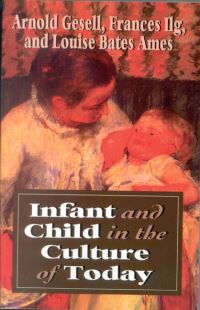 Book Cover for Infant and Child in the Culture of Today by Arnold Gesell, Louise Bates Ames, Frances L Ilg