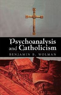 Book Cover for Psychoanalysis and Catholicism by Benjamin B Wolman