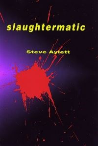 Book Cover for Slaughtermatic by Steve Aylett
