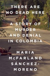 Book Cover for There Are No Dead Here by Maria McFarland SánchezMoreno