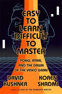 Book Cover for Easy to Learn, Difficult to Master by David Kushner