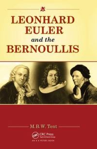 Book Cover for Leonhard Euler and the Bernoullis by M B W Tent