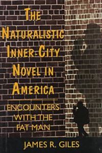 Book Cover for The Naturalistic Inner-City Novel in America by James Richard Giles