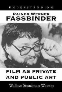 Book Cover for Understanding Rainer Werner Fassbinder by Wallace Steadman Watson