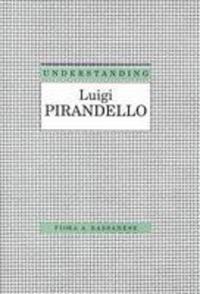 Book Cover for Understanding Luigi Pirandello by Fiora A Bassanese