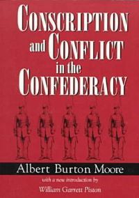 Book Cover for Conscription and Conflict in the Confederacy by Albert Burton Moore