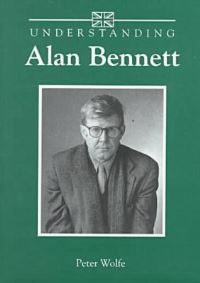 Book Cover for Understanding Alan Bennett by Peter Wolfe