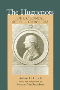 Book Cover for The Huguenots of Colonial South Carolina by Arthur Henry Hirsch