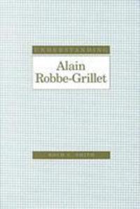 Book Cover for Understanding Alain Robbe-Grillet by Roch Charles Smith