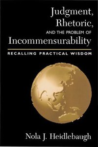 Book Cover for Judgment, Rhetoric and the Problem of Incommensurability by Nola J Heidlebaugh