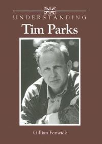 Book Cover for Understanding Tim Parks by Gillian Fenwick
