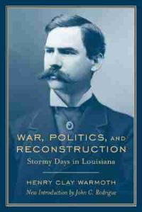 Book Cover for War, Politics, and Reconstruction by Henry Clay Warmoth, University of South Carolina