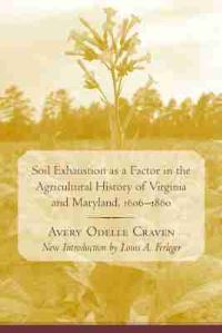 Book Cover for Soil Exhaustion as a Factor in the Agricultural History of Virginia and Maryland, 1606-1860 by Avery Craven, University of South Carolina