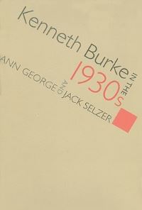 Book Cover for Kenneth Burke in the 1930S by Ann George, Jack Selzer