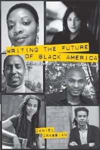 Book Cover for Writing the Future of Black America by Daniel Grassian