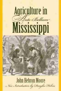 Book Cover for Agriculture in Ante-Bellum Mississippi by John Hebron Moore, University of South Carolina