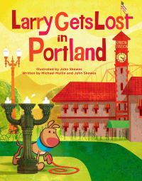 Book Cover for Larry Gets Lost in Portland by John Skewes, Michael Mullin